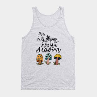 Mushroom Everything Has a Season Tank Top